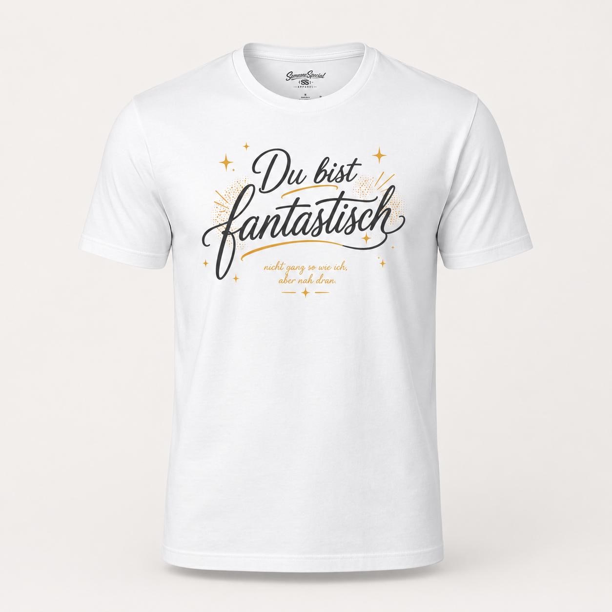 Du bist fantastisch Shirt - lustiges Statement T-Shirt mit Spruch, Geschenk für Freundin, Freund, Partner & Lieblingsmensch