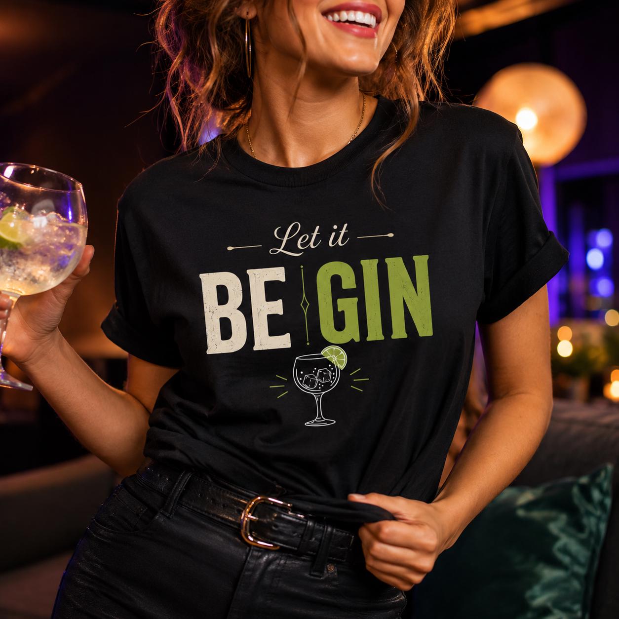 Let it BE GIN Shirt – lustiges Gin T-Shirt für Gin Liebhaber, Party, Barabend, Geschenk für Frauen & Männer