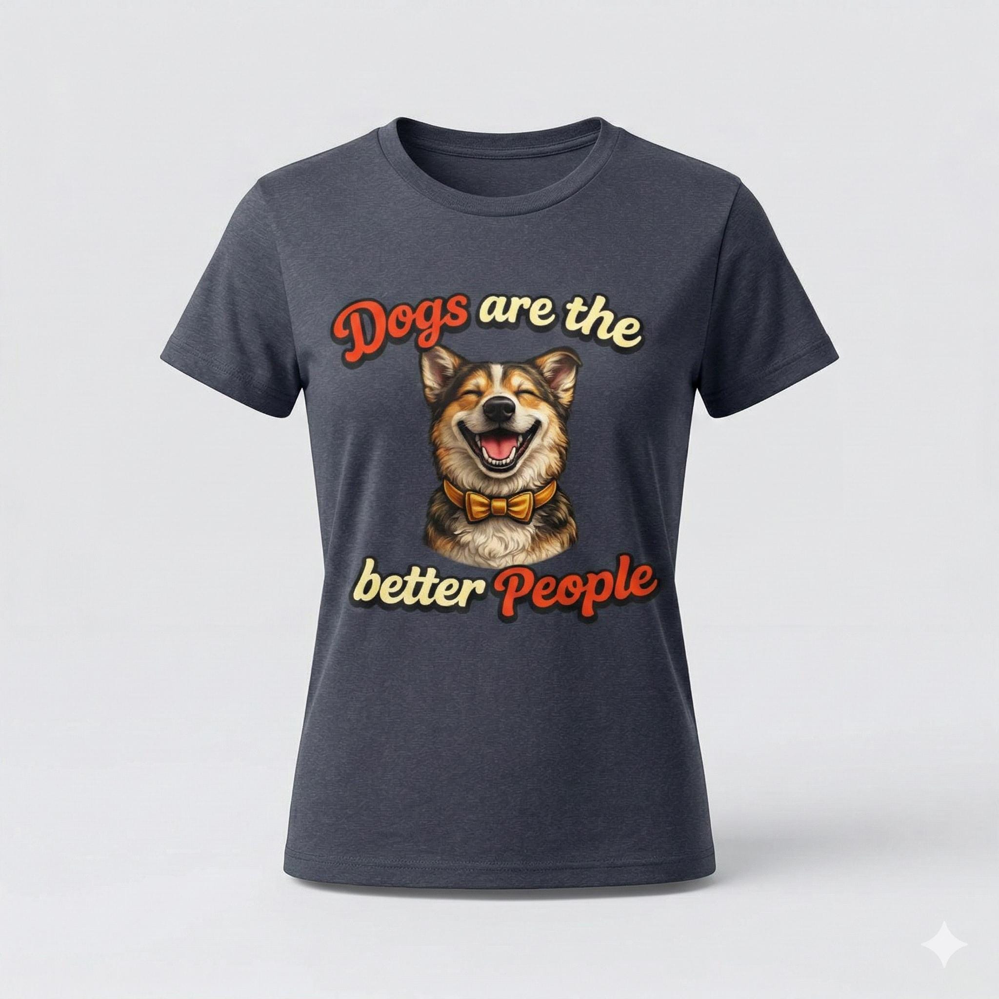Dogs Are the Better People T-Shirt, Lustiges Hunde Shirt, Hundeliebhaber T-Shirt, Geschenk für Hundemama, Hundepapa Geschenk