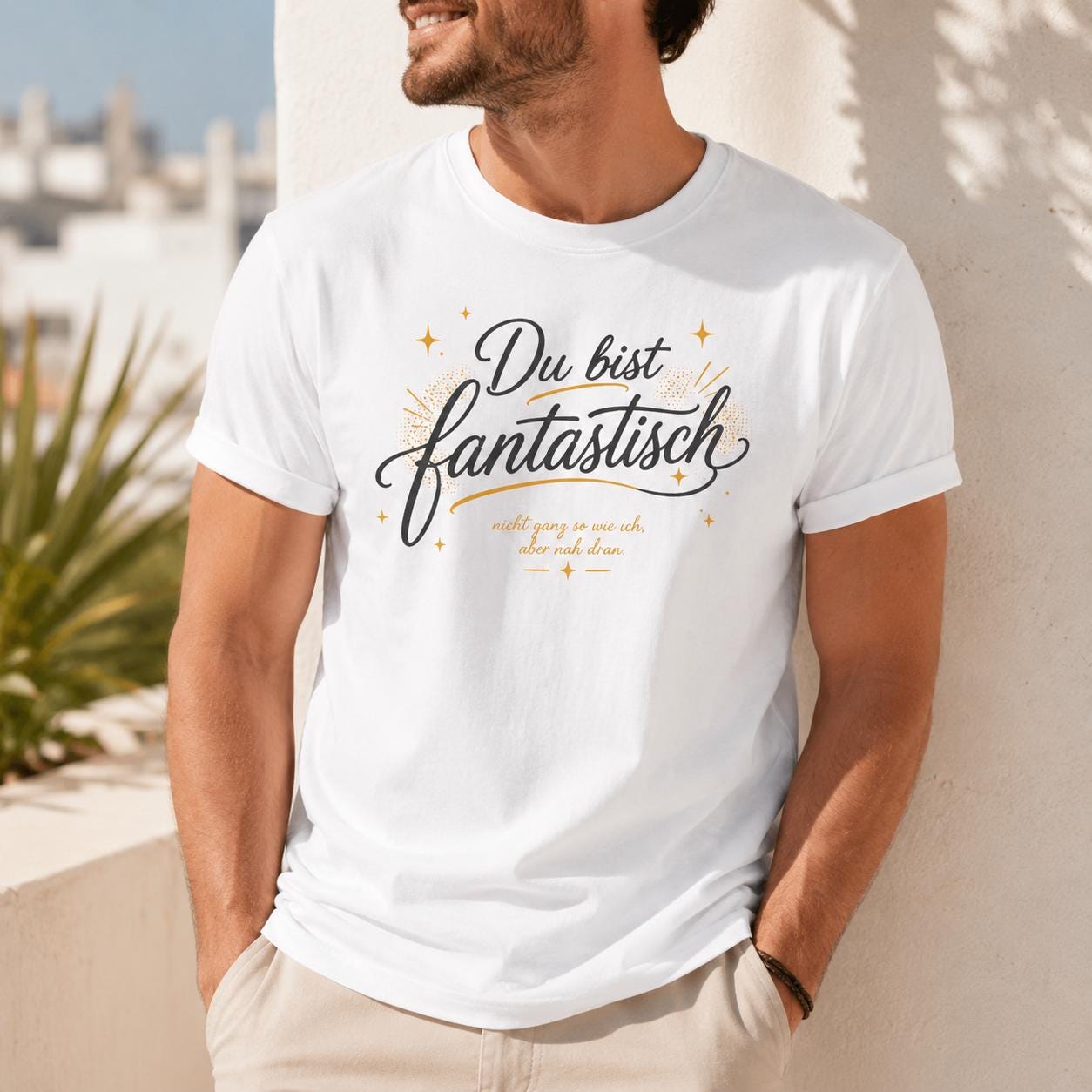 Du bist fantastisch Shirt - lustiges Statement T-Shirt mit Spruch, Geschenk für Freundin, Freund, Partner & Lieblingsmensch