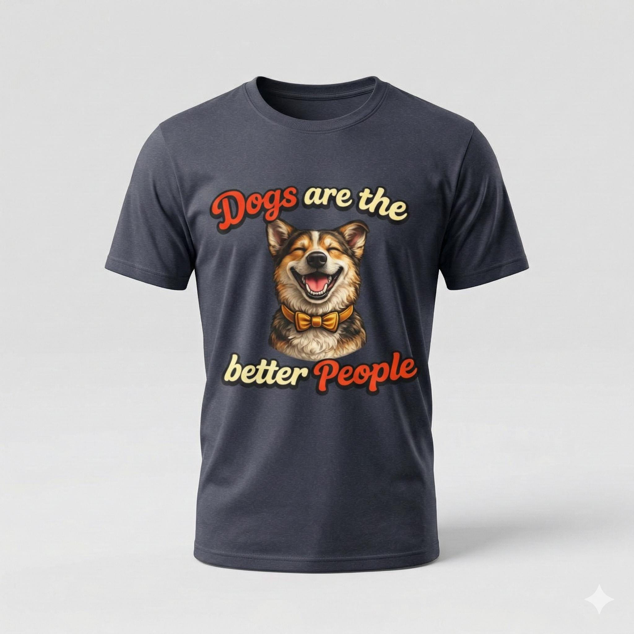 Dogs Are the Better People T-Shirt, Lustiges Hunde Shirt, Hundeliebhaber T-Shirt, Geschenk für Hundemama, Hundepapa Geschenk