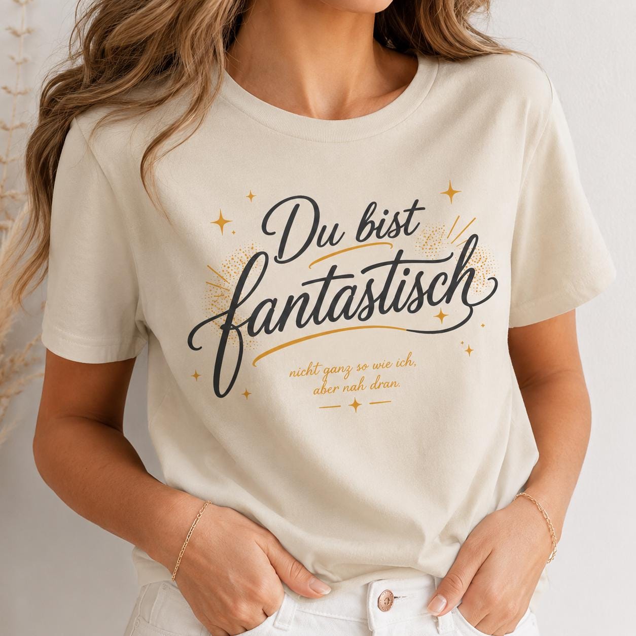 Du bist fantastisch Shirt - lustiges Statement T-Shirt mit Spruch, Geschenk für Freundin, Freund, Partner & Lieblingsmensch