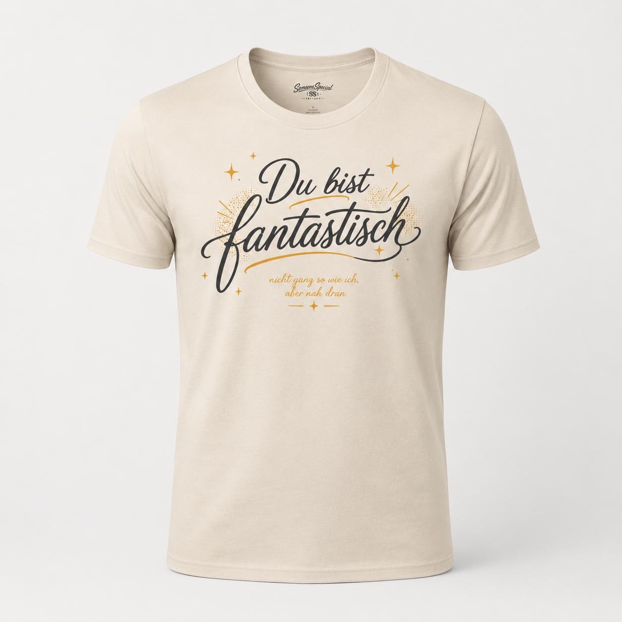 Du bist fantastisch Shirt - lustiges Statement T-Shirt mit Spruch, Geschenk für Freundin, Freund, Partner & Lieblingsmensch