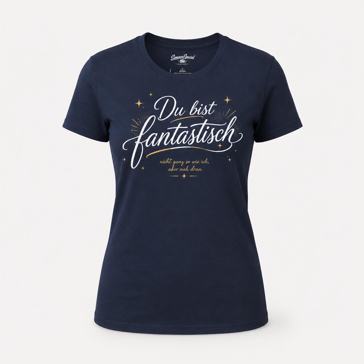 Du bist fantastisch Shirt - lustiges Statement T-Shirt mit Spruch, Geschenk für Freundin, Freund, Partner & Lieblingsmensch
