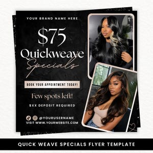 May include: A black flyer template for hair services featuring the text $75 Quickweave Specials, Book your appointment today!, Few spots left!, $XX deposit required, and social media placeholders. Two rectangular photo frames display long hairstyles.
