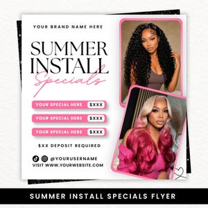 May include: A square promotional flyer template featuring the text SUMMER INSTALL SPECIALS. It includes two photo frames showing hairstyles, three pink rectangular placeholders for pricing, social media icons, and website contact information.