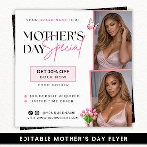 May include: A Mother's Day flyer with a pink and white design. The flyer includes the text "Mother's Day Special" and "Get 30% Off". It features two images of a woman and a pink butterfly graphic.