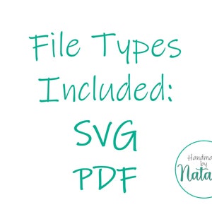 May include: Text that reads "File Types Included: SVG PDF" in teal green font. A white circle with a gray border contains the text "Handmade by Natalie" in gray font.