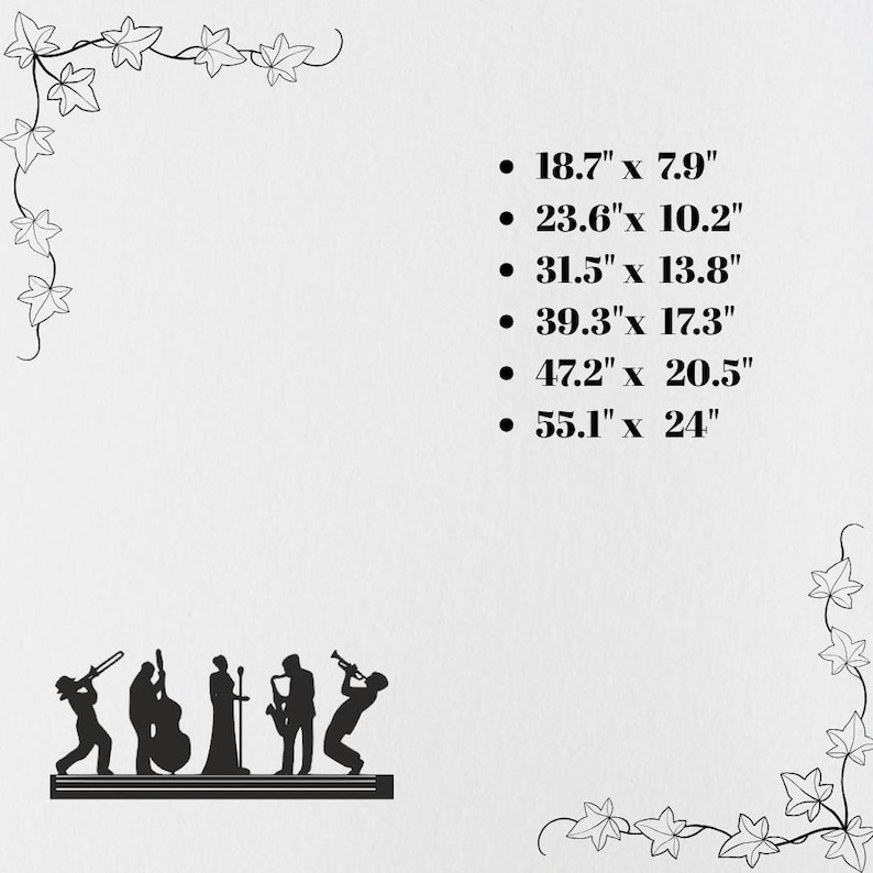 May include: A black silhouette of a jazz band playing instruments, including a trumpet, saxophone, and double bass. The image includes size options: 18.7" x 7.9", 23.6" x 10.2", 31.5" x 13.8", 39.3" x 17.3", 47.2" x 20.5", and 55.1" x 24". Decorative ivy leaf borders frame the image.