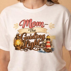Mom The Guiding Light Lighthouse Shirt, Motherhood Graphic Tee, Coastal Mom Gift