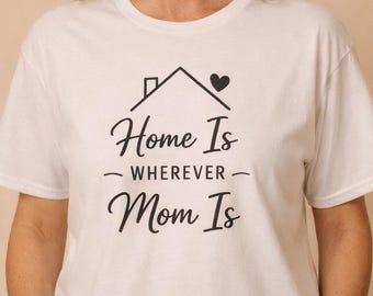 T-shirt minimaliste pour maman, t-shirt avec citation à la maison, où que vous soyez