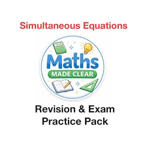 May include: A white background features the text "Simultaneous Equations" in red above a circular logo. The logo includes a calculator, lightbulb, and the words "Maths MADE CLEAR". Below, the text "Revision & Exam Practice Pack" is displayed.