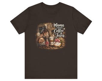 Mama Needs Coffee & Jesus T-Shirt | Christian Coffee Tee
