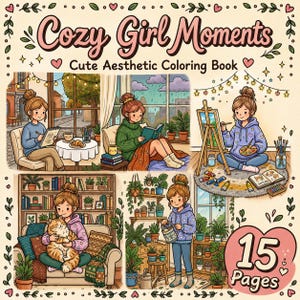 May include: A coloring book titled Cozy Girl Moments featuring 15 pages of illustrations. The cover displays five scenes of a person with a bun hairstyle engaging in activities like reading, painting, and petting a cat, surrounded by plants.