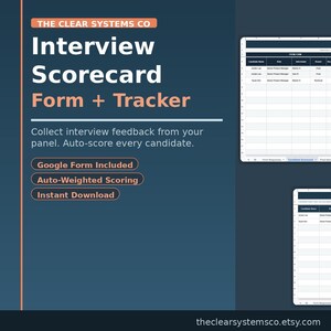 May include: A digital interview scorecard form and tracker template featuring a dark blue background with white text. The text reads THE CLEAR SYSTEMS CO, Interview Scorecard Form + Tracker, Collect interview feedback from your panel. Auto-score every candidate. Google Form Included, Auto-Weighted Scoring, Instant Download. Two spreadsheet views are displayed on the right side.