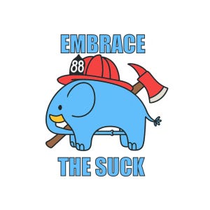 Embrace the Suck Firefighter Elephant Sticker