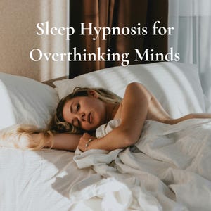 May include: A person lies in a bed covered with a white sheet and pillow. The text "Sleep Hypnosis for Overthinking Minds" is displayed in white letters at the top of the image.