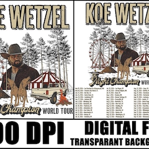 May include: A digital file featuring a graphic design with the text "KOE WETZEL" at the top. The design includes a portrait of a man in a cowboy hat, a Ferris wheel, a circus tent, and a pickup truck. The text "The Night Champion World Tour" is also present.