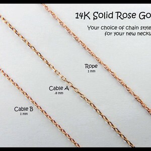 May include: Three 14K solid rose gold chains labeled as Cable B 1 mm, Cable A .8 mm, and Rope 1 mm. The text 14K Solid Rose Gold Chain and Your choice of chain style and length for your new necklace is printed above the jewelry chains.