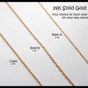 May include: Image of three gold chains: Cable (2 mm), Rope B (1 mm), and Rope A (.8 mm). Text reads "14K Solid Gold Chain" and "Your choice of chain style and length for your new necklace."