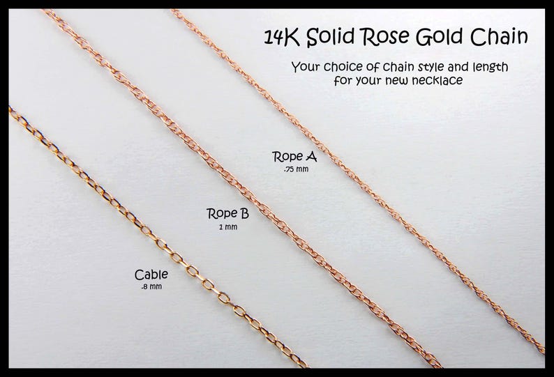 Puede incluir: Imagen de tres estilos de cadenas de oro rosa: Cable (0,8 mm), Rope B (1 mm) y Rope A (0,75 mm). El texto dice "14K Solid Rose Gold Chain" y "Your choice of chain style and length for your new necklace."
