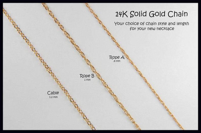 May include: Three gold chains are displayed, including Cable (1.2 mm), Rope B (1 mm), and Rope A (.8 mm). The image includes the text "14K Solid Gold Chain" and "Your choice of chain style and length for your new necklace."