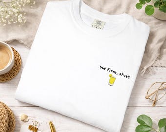 but first, shot - embroidered T-shirt