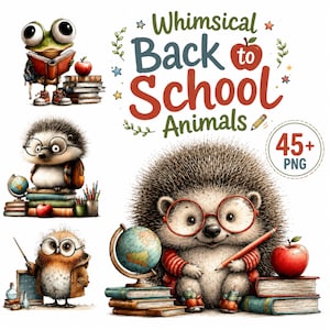 May include: A digital collection of Whimsical Back to School Animals featuring a frog, hedgehogs, and an owl with school supplies like books, globes, apples, and pencils. The text reads Whimsical Back to School Animals and 45+ PNG.