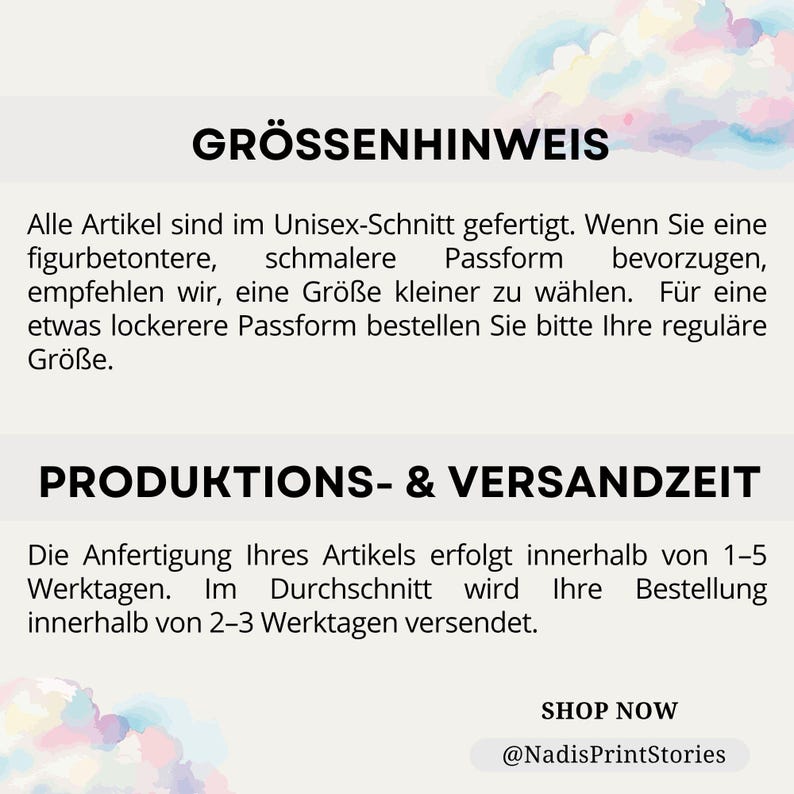 Puede incluir: Un gr&aacute;fico informativo con fondo blanco y detalles en acuarela pastel. El texto incluye GR&Ouml;SSENHINWEIS, PRODUKTIONS- & VERSANDZEIT, SHOP NOW y @NadisPrintStories, proporcionando detalles sobre tallas unisex, ajustes y tiempos de producci&oacute;n.
