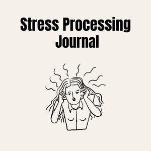 May include: A journal cover with the text "Stress Processing Journal" in bold black letters. Below the text is a black and white illustration of a person holding their head, with wavy lines above their head.