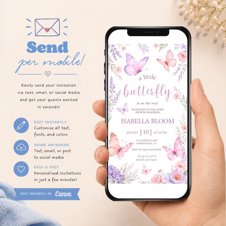 May include: A smartphone displaying a digital baby shower invitation featuring watercolor butterflies and floral illustrations. The text reads a little butterfly is on the way, Isabella Bloom, August 10 at 10 PM, 123 Garden Lane, Springfield, CA.