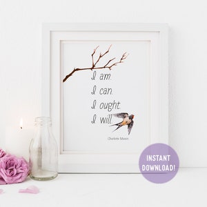 Charlotte Mason &quot;I am....&quot; Quote with Watercolor Bird Print (PDF VERSION)