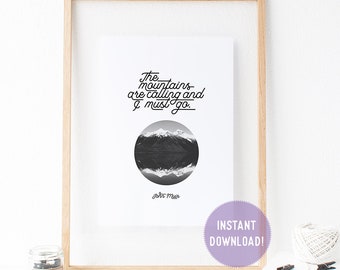 John Muir "The mountains are calling..." Quote with Black and White Mountains Print (PDF VERSION)