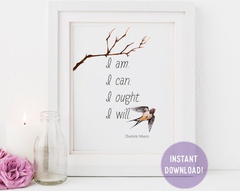 Charlotte Mason "I am...." Quote with Watercolor Bird Print (PDF VERSION)