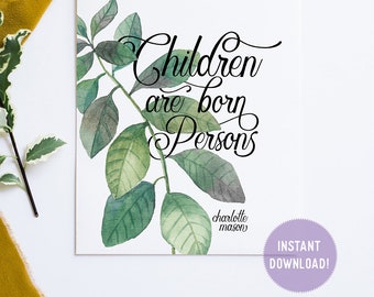 Charlotte Mason "Children are born persons." Quote with Watercolor Leaves Print (PDF VERSION)