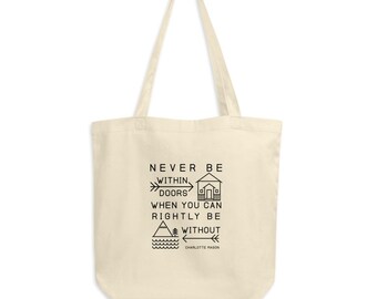 Charlotte Mason "Never be within doors..." Quote Eco Tote Bag