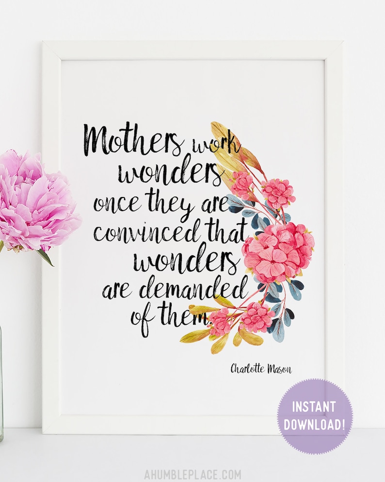 Charlotte Mason Mothers work wonders Quote with Watercolor Flowers Print PDF VERSION image 1