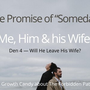 May include: Image with text: "The Promise of 'Someday' Me, Him & his Wife. Den 4 - Will He Leave His Wife?" Two people stand in front of a cloudy sky. Text at the bottom reads: "A Growth Candy about The Forbidden Path."