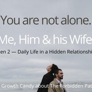 May include: Image with text: "You are not alone. Me, Him & his Wife. Den 2 – Daily Life in a Hidden Relationship. A Growth Candy about The Forbidden Path." Two people stand in front of a cloudy sky.