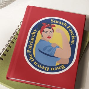Smash Fascism. Burn Down the Patriarchy. Rosie the Riveter Hardcover journal matte