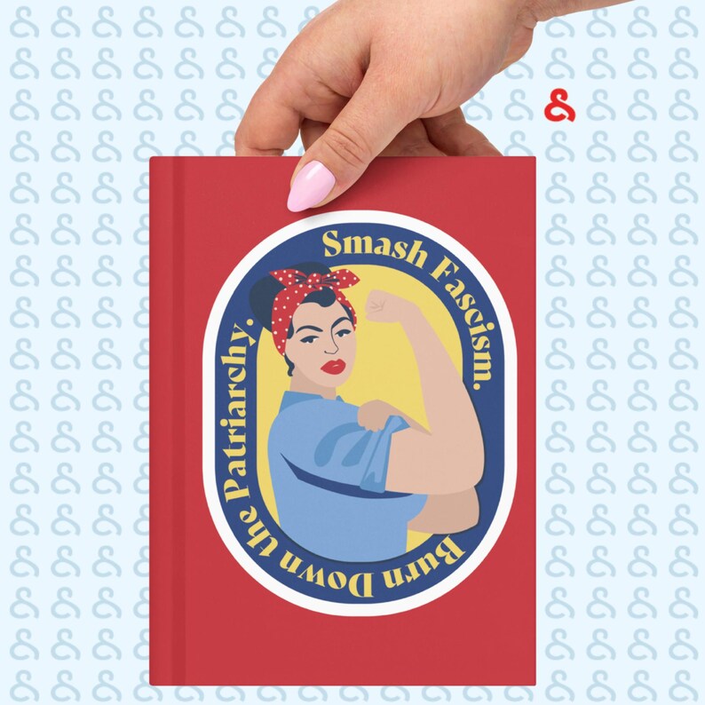 Smash Fascism. Burn Down the Patriarchy. Rosie the Riveter Hardcover journal matte