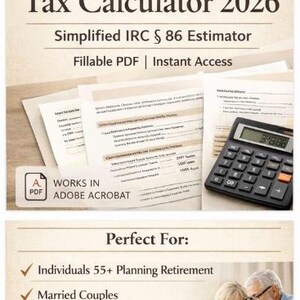 May include: An image of a tax calculator labelled "Social Security Tax Calculator 2026" with the text "Simplified IRC § 86 Estimator." The image includes a calculator, documents, and the text "Fillable PDF | Instant Access." The image also includes the text "Works in Adobe Acrobat."