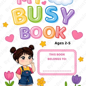 Puede incluir: Ilustración colorida para la portada de un libro infantil. El título "MY BUSY BOOK" se muestra en letras grandes y multicolores. Una niña de dibujos animados está de pie cerca de flores, con el texto "Ages 2-5" y un espacio para "THIS BOOK BELONGS TO:"