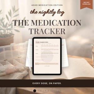 May include: A digital tablet displaying a Weekly Symptom Scales medication tracker page with the text ADHD MEDICATION EDITION, the nightly log, THE MEDICATION TRACKER, and EVERY DOSE, ON PAPER. The screen shows a grid for tracking symptoms.