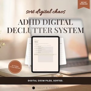 May include: A digital declutter system for ADHD featuring a tablet displaying a checklist titled Photos, with text reading sort digital chaos, ADHD DIGITAL DECLUTTER SYSTEM, 22 PAGES 4-PILE SORTER, DIGITAL DOOM PILES, SORTED, and TALLY & THREAD.