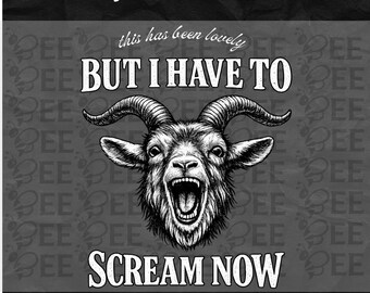 Screaming Goat PNG: Funny Meme Quote, Chaotic Animal Graphic (Digital Download)