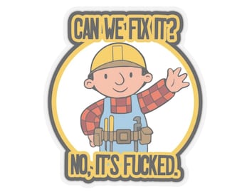 Funny Builder Sticker Sarcastic DIY Humor Kiss-Cut Vinyl Decal