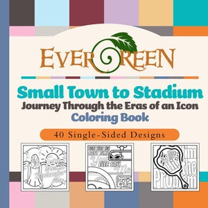 May include: A coloring book titled "Small Town to Stadium" with the Evergreen logo. The cover features text and three sample coloring pages. The book contains 40 single-sided designs. The sample pages include the phrases "Say You'll Remember Me", "That Was The Last Time You Ever Saw Me", and "It's Me, Hi, I'm The Problem".