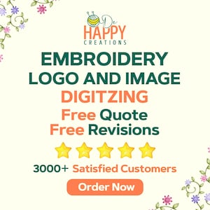 May include: A digital advertisement for De Happy Creations featuring the text EMBROIDERY LOGO AND IMAGE DIGITIZING, Free Quote, Free Revisions, 3000+ Satisfied Customers, and an Order Now button, decorated with floral vines and five yellow stars.