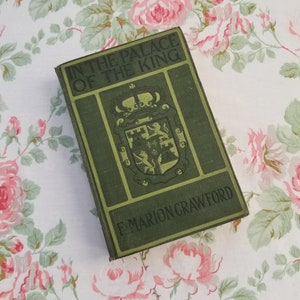 Antique 1900 In The Palace Of The King W Marion Crawford Green Decorative Book Illustrated